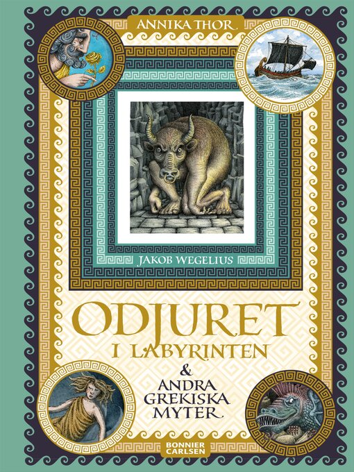 Titeldetaljer för Odjuret i labyrinten och andra grekiska myter av Annika Thor - Tillgänglig